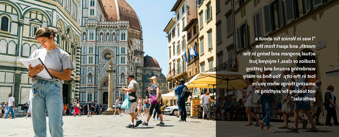 "I was in Venice for about a month, and apart from the actual program and being in the studios or class, I enjoyed just wandering around and getting lost in the city. You find so many amazing things when you're not looking for anything in particular."